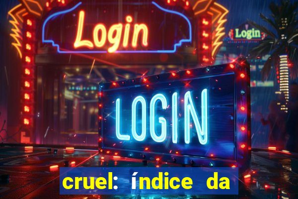 cruel: índice da maldade pdf cruel livro pdf